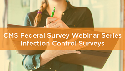 Webinar - CMS Federal Survey Webinar Series: Infection Control Surveys